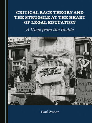 cover image of Critical Race Theory and the Struggle at the Heart of Legal Education